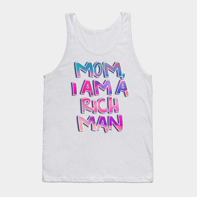 Cher - Mom, I am a Rich Man Quote Tank Top by baranskini